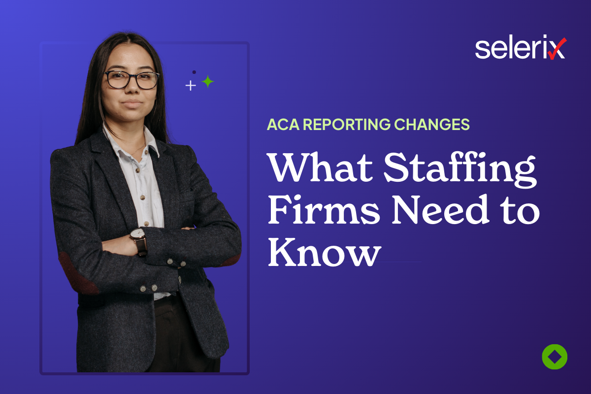 ACA Reporting Changes: What Staffing Firms Need to Know - Selerix